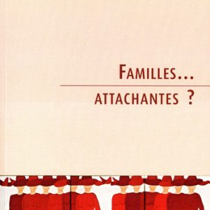 Familles …attachantes ?