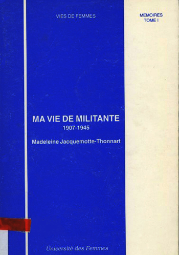 Madeleine Jacquemotte-Thonnart Ma vie de militante tome I