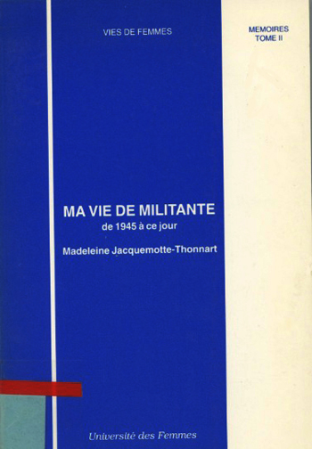 Madeleine Jacquemotte-Thonnart Ma vie de militante tome II